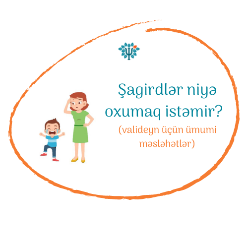 Şagirdlər niyə oxumaq istəmir? Valideyn üçün ümumi məsləhətlər