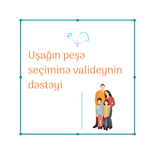 Uşağın peşə seçiminə valideynin dəstəyi