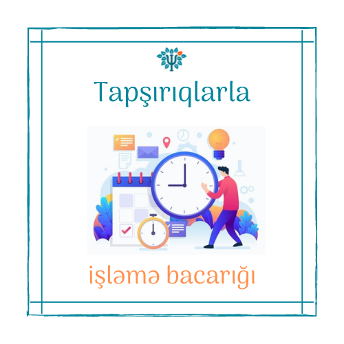 Tapşırıqlarla işləmə bacarığı