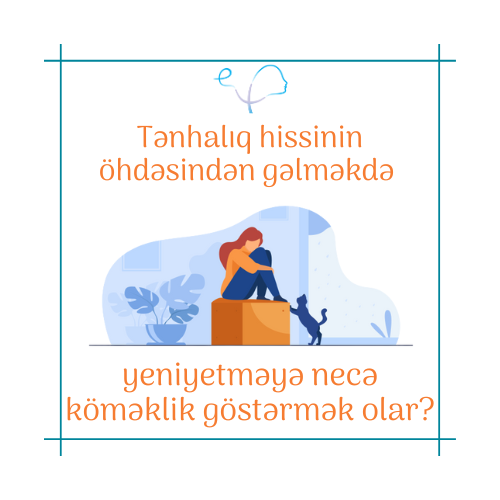 Tənhalıq hissinin öhdəsindən gəlməkdə yeniyetməyə necə köməklik göstərmək olar?